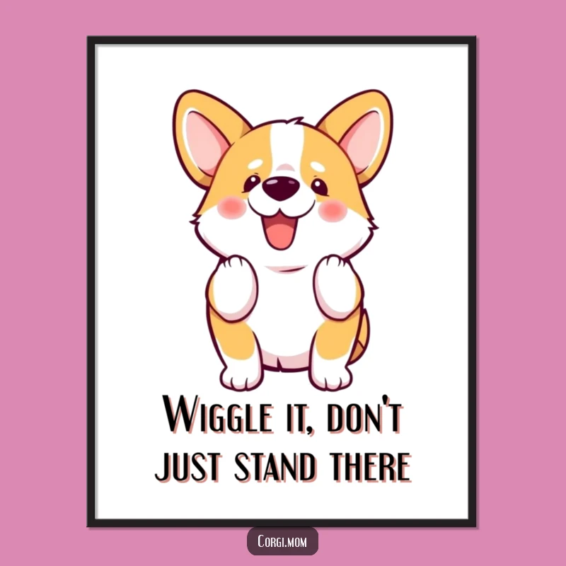 Free Printable Wall Art: Energetic Kawaii Corgi Wiggle Funny Downloadable Art Gift