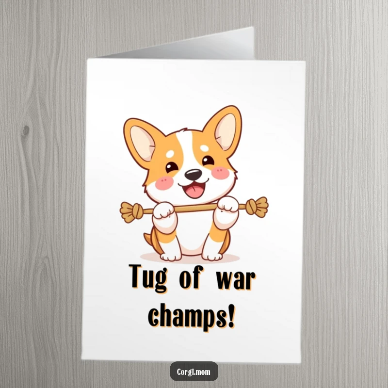 Funny Free Printable Congrats Card: Enthusiastic Kawaii Corgi playing tug-of-war with a happy snort.