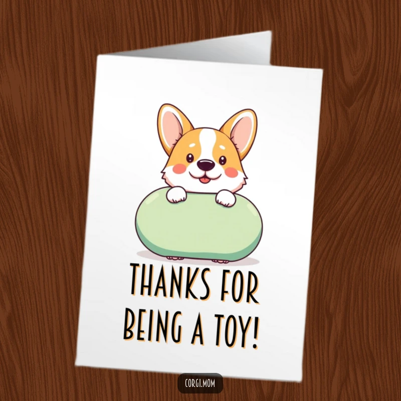 Funny Free Printable Thank You Card: A kawaii Corgi peeks cheekily from behind a giant squeaky toy, expressing thanks playfully.